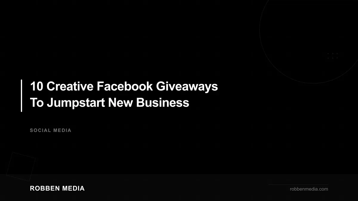 10 Creative Facebook Giveaways To Jumpstart New Business